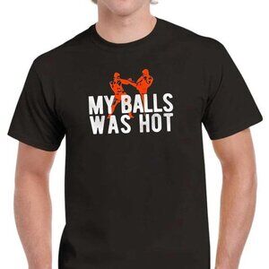 My Balls Was Hot Funny Humor Statement Meme Graphic Retro Collector Classic 91